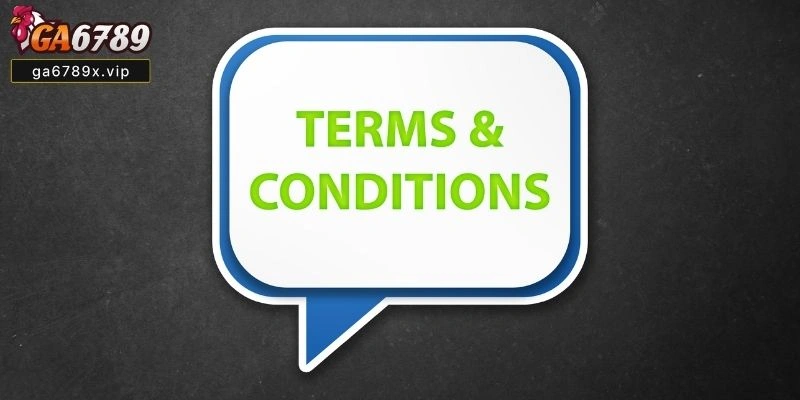điều khoản điều kiện Ga6789