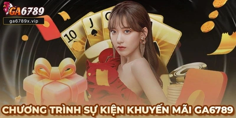 Khuyến Mãi Ga6789 - Cập Nhật Thông Tin Mới Nhất 2025 khuyến mãi Ga6789